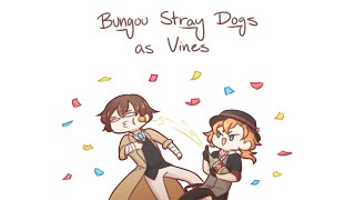 Bungou Stray Dogs as Vines Animatic [upl. by Rexford]