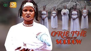 Orie The Child Of Sorrow  This Movie Is BASED ON A TRUE LIFE STORY  African Movie [upl. by Atterahs351]