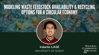 Irdanto LASE Modeling waste feedstock availability and recycling options for a circular economy [upl. by Glorianna735]