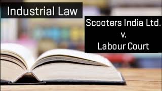 Scooters India Ltd v Labour Court Industrial law [upl. by Noswal]