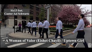 A Woman of Valor Eishet Chayil  Uptown Girl  feat Six13 [upl. by Deeyn]