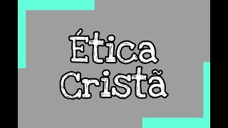 Ética Cristã  FILOSOFIA [upl. by Eiramik223]