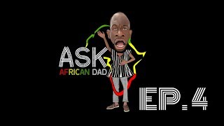 Ask African Dad Ep 4 [upl. by Narmak471]