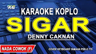 SIGAR  Karaoke Koplo Nada Pria  Cowok DENNY CAKNAN [upl. by Dlawso]