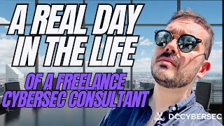 A REAL Day In The Life Of A Cybersecurity Freelance Consultant 2024 [upl. by Nire]