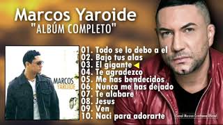 Marcos Yaroide quot Todo Se Lo Debo A ÉL quot Album [upl. by Olney402]