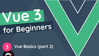 Vue JS 3 Tutorial for Beginners 3  Vuejs Basics part 2 [upl. by Longan]