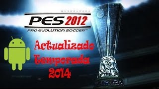 Descargar Pes 2012 Android Actualizado a 2014 Fecha Mundial 2014  MEGA [upl. by Viv]