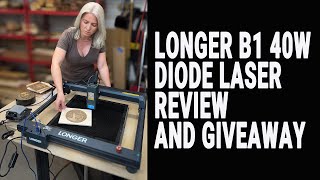 LONGER B1 40W DIODE LASER REVIEW AND GIVEAWAY [upl. by Mallory116]