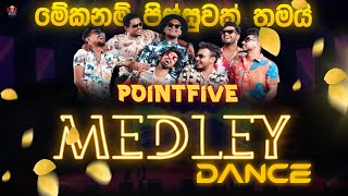 Dance Medley  PointFive  මේකනම් පිස්සුවක්  Presented by MR DANUZ  PointFiveSL [upl. by Neerbas]