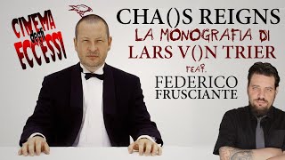 CHAOS REIGNS La monografia di Lars Von Trier ft FedericoFrusciante [upl. by Pence26]