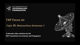 TAP Focus Topic XII Metasurface Antennas Ⅰ [upl. by Theodor938]