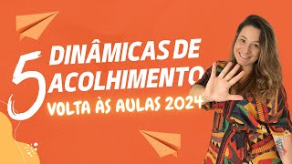 5 DINÂMICAS DE ACOLHIMENTO  VOLTA às AULAS 2024 [upl. by Ddarb443]