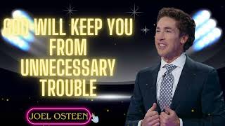 Joel Osteen  God Will Keep You From Unnecessary Trouble [upl. by Ahseket]