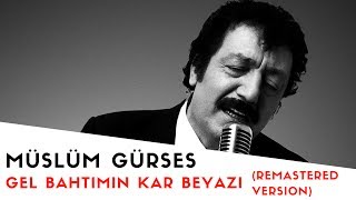 Müslüm Gürses  Gel Bahtımın Kar Beyazı  2017 Remastered Versiyon [upl. by Nolyaj]