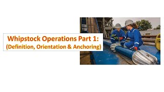 Whipstock Operations Part 1 Definition and Setting [upl. by Sholes368]