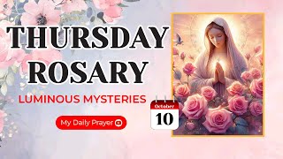 TODAY HOLY ROSARY LUMINOUS MYSTERIES ROSARY THURSDAY🌹OCTOBER 10 2024  PRAYER FOR COURAGE [upl. by Amrak597]