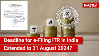 FACT CHECK Has Deadline for eFiling Income Tax Returns in India Been Extended to 31 August 2024 [upl. by Shreeves769]