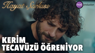 Hayat Şarkısı  Kerim Tecavüzü Öğreniyor [upl. by Grimona]