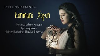 KONMANI XOPUN  DEEPLINA DEKA  PALASH SURYA  RAJDWEEP  ASSAMESE EXCLUSIVE SINGLE 2018 [upl. by Nomrej]