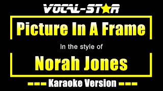 Picture In A Frame Karaoke  Norah Jones Karaoke Version [upl. by Aronael]