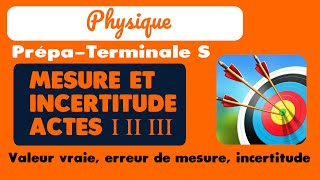 11 MESURE ET INCERTITUDES Actes I II et III  Position du problème [upl. by Quiteria]