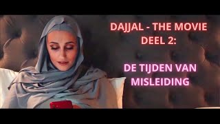 DAJJAL THE MOVIE  DEEL 2 DE TIJDEN VAN MISLEIDING  NEDERLANDS ONDERTITELD [upl. by Serra]