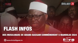 LE FLASH  Des musulmans de GrandBassam commémorent Mahoulid 2024 [upl. by Retsevel]