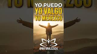 🌟 YO SOY YO PUEDO YO VALGO YO MEREZCO 🌟 decretos afirmaciones mantras naturaleza24 [upl. by Leugim]