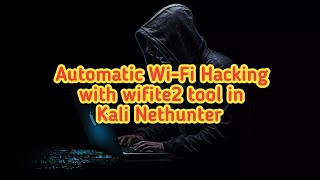 Automatic WiFi Hacking with wifite2 tool in Kali Nethunter by androidtipssv19 [upl. by Acinorev]