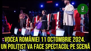 Vocea României 11 Octombrie 2024 Un polițist va face spectacol pe scenă [upl. by Ixela]