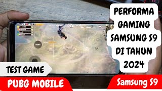 SAMSUNG S9 TEST GAME PUBG MOBILE 2024  PERFORMA GAMING SAMSUNG GALAXY S9 DI TAHUN 2024  FITUR OKE [upl. by Icam520]