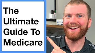 The ULTIMATE Guide To Medicare Everything You Need To Know About Medicare In One Video [upl. by Anilocin]