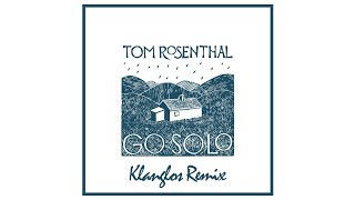 Tom Rosenthal  Go Solo Klanglos Remix [upl. by Felix523]