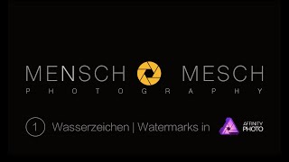 01 Affinity Photo  Wasserzeichen in Affinity Photo  DEUTSCH [upl. by Eetnuahs]