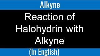 Reaction of Halohydrin with Alkyne I Alkyne I Tautomerism I Organic Chemistry [upl. by Sul170]