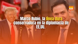 Marco Rubio la línea dura conservadora en la diplomacia de EEUU [upl. by Schnur]