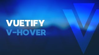 Vuetify tutorial  Cómo usar el componente vhover [upl. by Eltotsira]