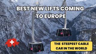 8 INSANE New Ski Lifts Coming to Europe in 2024 Worlds Steepest Cable Car [upl. by Alvita]