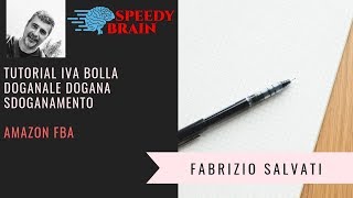 AMAZON FBA Spiegato  Tutorial Bolla Doganale e Sdoganamento  OKKIO ai Costi Corso Gratuito [upl. by Acilegna]