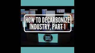 S4 E3 How to Decarbonize Industry Part 1 [upl. by Jezabella]