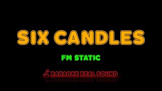 FM Static  Six Candles Karaoke Real Sound [upl. by Llyrat]