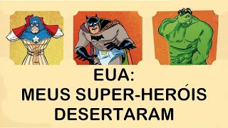 EUA Meus Superheróis Desertaram [upl. by Nosnor]