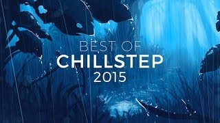 BEST OF CHILLSTEP 2016  Beautiful Chillstep Mix 2 HOURS [upl. by Gerti]