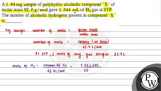 A 184mg sample of polyhydric alcoholic compound  X  of molar mass 920ampnbspgmol gave 1344amp [upl. by Nayar204]