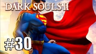 Супермен спешит на помощь Dark Souls 2 30 [upl. by Aisanat]