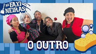 AS FAXINEIRAS  O OUTRO [upl. by Ahsoyem510]