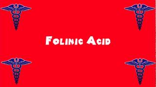 Pronounce Medical Words ― Folinic Acid [upl. by Edobalo834]