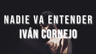 Nadie Va Entender  Ivan Cornejo Letra  Lyrics [upl. by Yumuk]