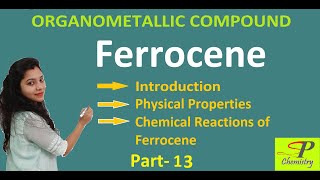 Ferrocene  Physical Properties amp Chemical Reactions of Ferrocene  Organometallic Compound Pt 13 [upl. by Grayson]